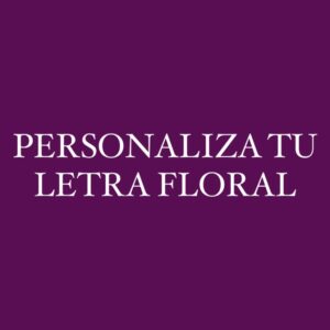 PERSONALIZA TU LETRA FLORAL